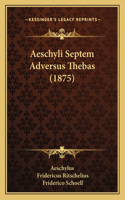 Aeschyli Septem Adversus Thebas (1875)