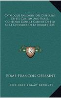 Catalogue Raisonne Des Differens Effets Curieux And Rares, Contenus Dans Le Cabinet De Feu M. Le Chevalier De La Roque (1745)