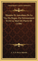 Histoire Et Anecdotes De La Vie, Du Regne, Du Detronement Et De La Mort De Pierre III (1766)