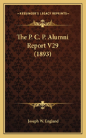 The P. C. P. Alumni Report V29 (1893)