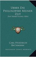 Ueber Die Philosophie Meiner Zeit
