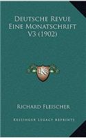 Deutsche Revue Eine Monatschrift V3 (1902)