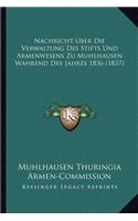 Nachricht Uber Die Verwaltung Des Stifts Und Armenwesens Zu Muhlhausen Wahrend Des Jahres 1836 (1837)