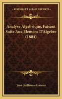 Analyse Algebrique, Faisant Suite Aux Elemens D'Algebre (1804)