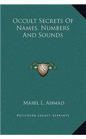 Occult Secrets Of Names, Numbers And Sounds