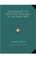 Quickened By The Spirit And Preaching To The Dead (1885)