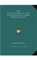 Essays Of Michael, Lord Of Montaigne V3 (LARGE PRINT EDITION)