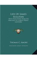 Life of James Sullivan: With Selections from His Writings V1
