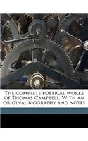 The Complete Poetical Works of Thomas Campbell. with an Original Biography and Notes