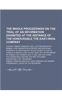 The Whole Proceedings on the Trial of an Information Exhibited at the Instance of the Honourable the East-India Company; Against Robert Henshaw, Esq.,