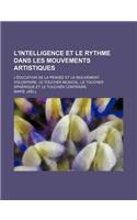 L'Intelligence Et Le Rythme Dans Les Mouvements Artistiques; L'Education de la Pensee Et Le Mouvement Volontaire, Le Toucher Musical, Le Toucher Spher