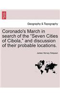 Coronado's March in Search of the Seven Cities of Cibola, and Discussion of Their Probable Locations.