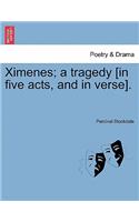 Ximenes; A Tragedy [In Five Acts, and in Verse].