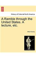 Ramble Through the United States. a Lecture, Etc.