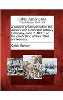 A Sermon Preached Before the Ancient and Honorable Artillery Company, June 7, 1830