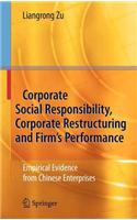Corporate Social Responsibility, Corporate Restructuring and Firm's Performance: Empirical Evidence from Chinese Enterprises