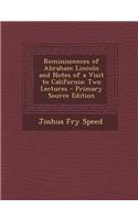 Reminiscences of Abraham Lincoln and Notes of a Visit to California: Two Lectures