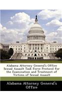 Alabama Attorney General's Office Sexual Assault Task Force Protocol for the Examination and Treatment of Victims of Sexual Assault