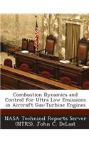 Combustion Dynamics and Control for Ultra Low Emissions in Aircraft Gas-Turbine Engines