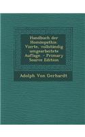 Handbuch Der Homoopathie. Vierte, Vollstandig Umgearbeitete Auflage.