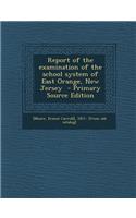 Report of the Examination of the School System of East Orange, New Jersey