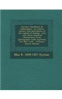 Hyman's Handbook of Indianapolis: An Outline History and Description of the Capital of Indiana, with Over Three Hundred Illustrations from Photographs Made Expressly for This Work - (English)