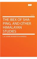 The Ibex of Sha-Ping, and Other Himalayan Studies