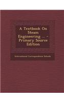 A Textbook on Steam Engineering ... - Primary Source Edition