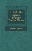 Life on the Lagoons - Primary Source Edition: (English)