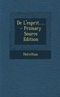 De L'esprit..... - Primary Source Edition