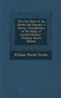 The City-State of the Greeks and Romans: A Survey, Introductory to the Study of Ancient History - Primary Source Edition