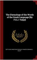 The Etymology of the Words of the Greek Language [by F.E.J. Valpy]
