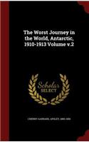 The Worst Journey in the World, Antarctic, 1910-1913 Volume v.2