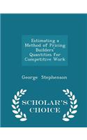 Estimating a Method of Pricing Builders' Quantities for Competitive Work - Scholar's Choice Edition