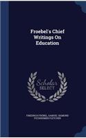 Froebel's Chief Writings On Education