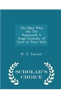 The Man Who Ate the Popomack a Tragi-Comedy of Love in Four Acts - Scholar's Choice Edition