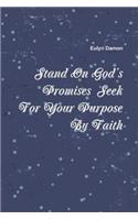 Stand On God's Promises Seek For Your Purpose By Faith