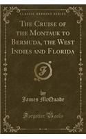 The Cruise of the Montauk to Bermuda, the West Indies and Florida (Classic Reprint): (English)