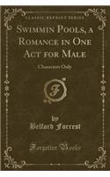 Swimmin Pools, a Romance in One Act for Male: Characters Only (Classic Reprint)