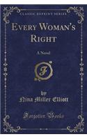Every Woman's Right: A Novel (Classic Reprint)(English)