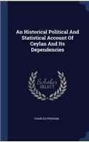 An Historical Political And Statistical Account Of Ceylan And Its Dependencies