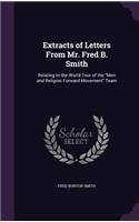 Extracts of Letters From Mr. Fred B. Smith