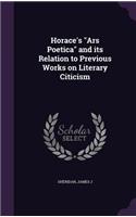 Horace's Ars Poetica and Its Relation to Previous Works on Literary Citicism