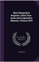 New Hampshire Register, State Year-book And Legislative Manual, Volume 1876: (English)