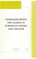 Choreographing the Global in European Cinema and Theater
