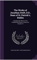 Works of Jonathan Swift, D.D., Dean of St. Patrick's, Dublin: Including the Whole of His Posthumous Pieces, Letters, &c, Volume 14
