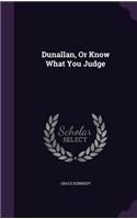 Dunallan, Or Know What You Judge