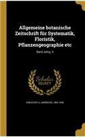 Allgemeine Botanische Zeitschrift Fur Systematik, Floristik, Pflanzengeographie Etc; Band Jahrg. 3