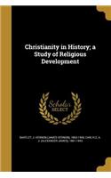 Christianity in History; A Study of Religious Development