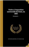 Visite A L'Exposition Universelle de Paris, En 1855: Contenant ...